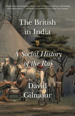 The British in India: A Social History of the Raj by David Gilmour