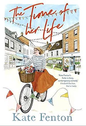 The Time of Her Life: romantic comedy to make you laugh out loud by Kate Fenton, Kate Fenton