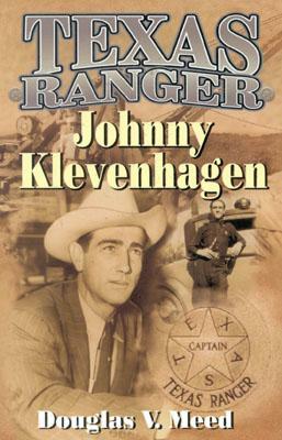 Texas Ranger Johnny Klevenhagen by Douglas V. Meed