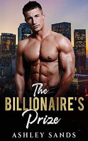 The Billionaire's Prize by Ashley Sands