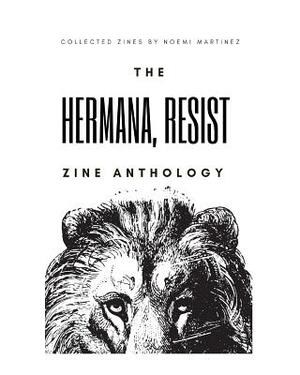 The Hermana, Resist Zine Anthology by Noemi Martinez