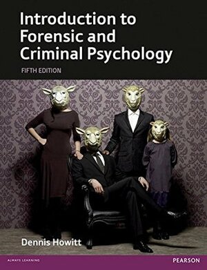 Intro Forensic Criminal Psychology by Dennis Howitt