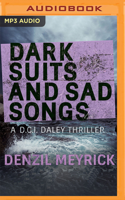 Dark Suits and Sad Songs by Denzil Meyrick