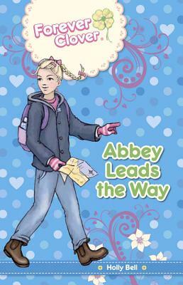 Abbey Leads the Way by Holly Bell