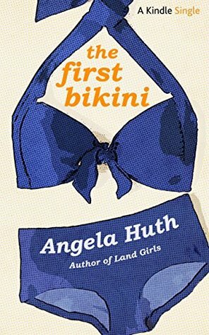 The First Bikini (Kindle Single) by Angela Huth