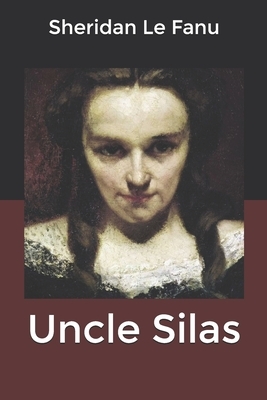 Uncle Silas by J. Sheridan Le Fanu