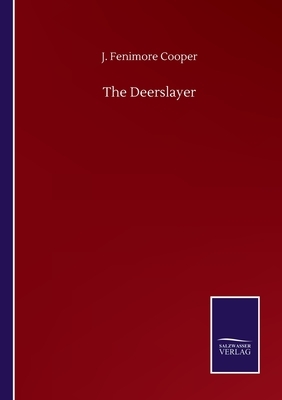 The Deerslayer by James Fenimore Cooper