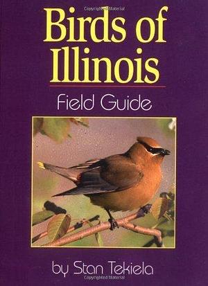 Birds of Illinois Field Guide by Stan Tekiela (May 1, 2000) Paperback by Stan Tekiela, Stan Tekiela