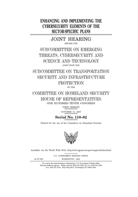 Enhancing and implementing the cybersecurity elements of the sector-specific plans by United St Congress, United States House of Representatives, Committee on Homeland Security (house)