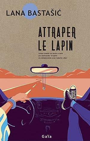 Attraper le lapin by Lana Bastašić