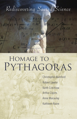 Homage to Pythagoras: Rediscovering Sacred Science by Lawlor Robert, Keith Critchlow
