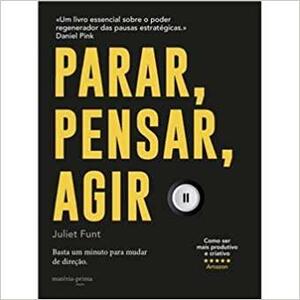 Parar, Pensar, Agir by Juliet Funt