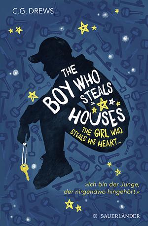 The Boy Who Steals Houses: The Girl Who Steals His Heart by C.G. Drews