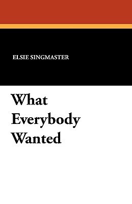 What Everybody Wanted by Elsie Singmaster