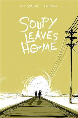 Soupy Leaves Home by Cecil Castellucci