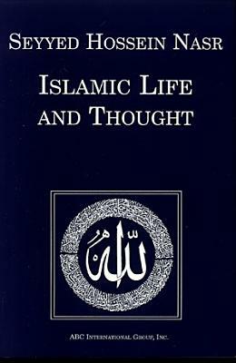 Islamic Life & Thought by Seyyed H. Nasr