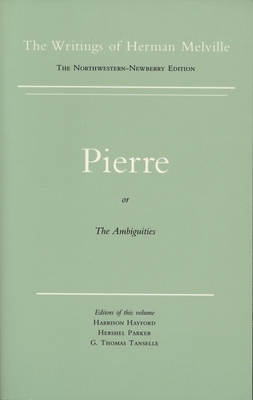 Pierre, or the Ambiguities: Volume Seven, Scholarly Edition by Herman Melville