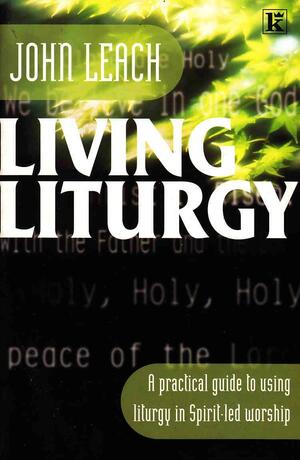 Living Liturgy by John Leach