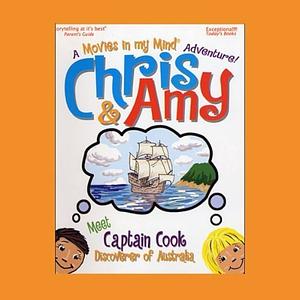 Chris & Amy Meet Captain Cook, Discoverer of Australia by Imagination Development Group