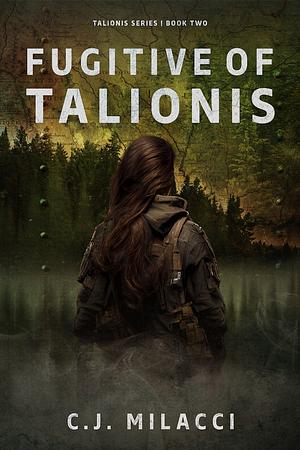 Fugitive of Talionis by C.J. Milacci