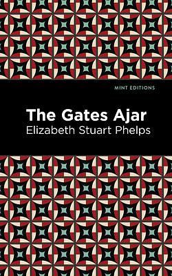 The Gates Ajar by Elizabeth Stuart Phelps Ward, Elizabeth Stuart Phelps Ward