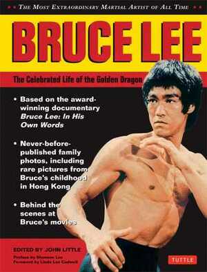 Bruce Lee: The Celebrated Life of the Golden Dragon by John Little