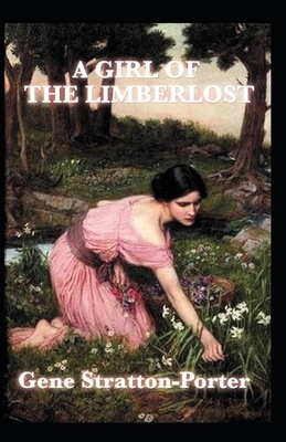 A Girl of the Limberlost Illustrated by Gene Stratton-Porter