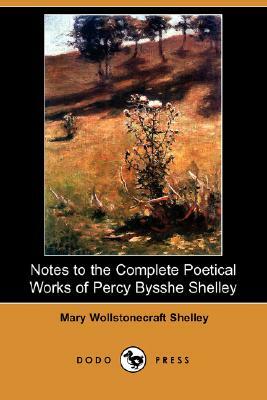 Notes to the Complete Poetical Works of Percy Bysshe Shelley (Dodo Press) by Mary Shelley