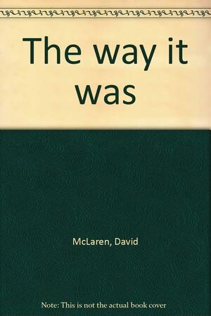 The Way It Was by David McLaren
