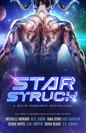 Starstruck by Tana Stone, A.M. Griffin, Susan Hayes, V.K. Ludwig, Michelle Howard, Tasha Black, Kate Rudolph, M.K. Eidem