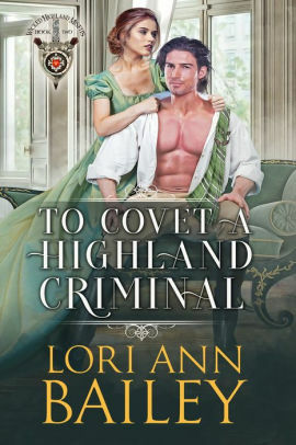 To Covet a Highland Criminal by Lori Ann Bailey
