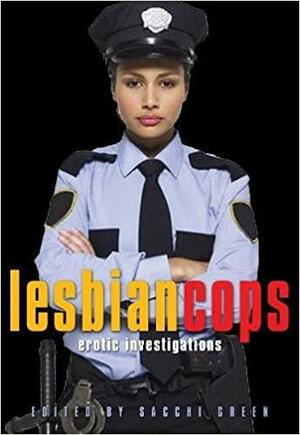 Lesbian Cops: Erotic Investigations by Cheyenne Blue, Ily Goyanes, Sacchi Green, JL Merrow