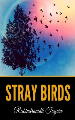 Stray Birds by Rabindranath Tagore