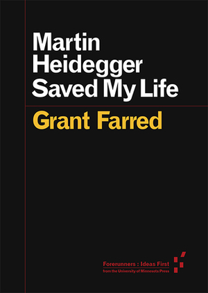 Martin Heidegger Saved My Life by Grant Farred