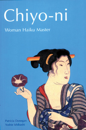 Chiyo-ni: Woman Haiku Master by Yoshie Ishibashi, Patricia Donegan