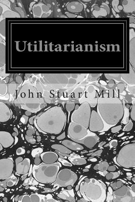 Utilitarianism by John Stuart Mill