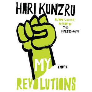 My Revolutions by Hari Kunzru