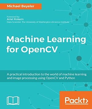 Machine Learning for Opencv by Michael Beyeler