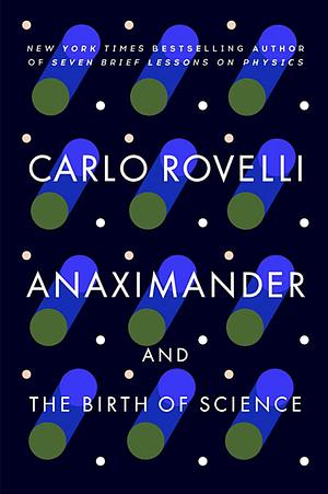 Anaximander: And the Birth of Science by Carlo Rovelli