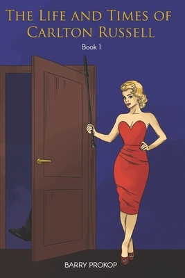 The Life and Times of Carlton Russell: Book 1 by Barry Prokop