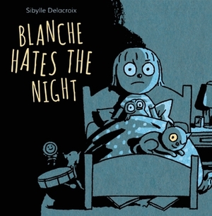 Blanche Hates the Night by Sibylle Delacroix