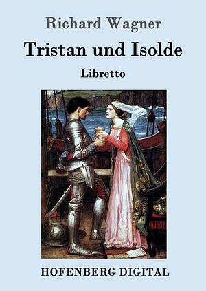 Tristan und Isolde by Richard Wagner