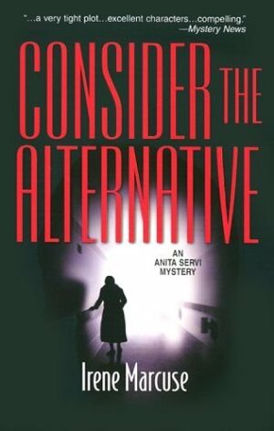 Consider The Alternative by Irene Marcuse