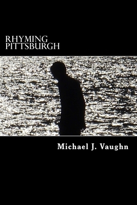 Rhyming Pittsburgh: a novel with poems by Michael J. Vaughn