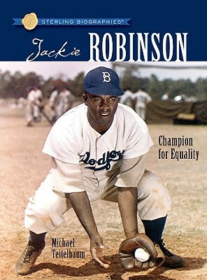 Sterling Biographies(r) Jackie Robinson: Champion for Equality by Michael Teitelbaum