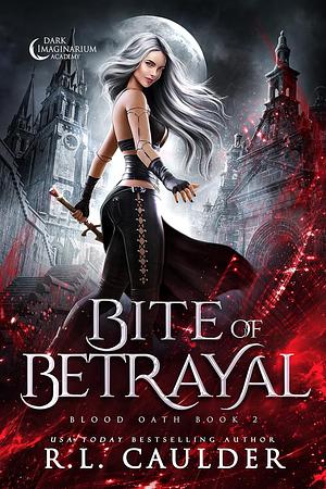 Bite of Betrayal by R.L. Caulder