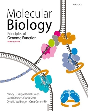 Molecular Biology: Principles of Genome Function by Carol C. Greider, Nancy L. Craig, Rachel R. Green