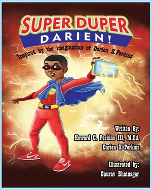 Super Duper Darien: Inspired by the Imagaination of Darien X. Perkins by Darien Xavier Perkins, Howard Carroll Perkins