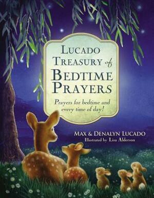 Lucado Treasury of Bedtime Prayers: Prayers for Bedtime and Every Time of Day! by Denalyn Lucado, Max Lucado