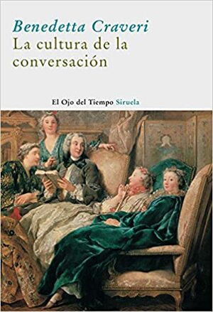 La cultura de la conversación by Benedetta Craveri, César Palma